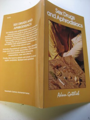 gebrauchtes Buch – Adam Gottlieb – Sex, Drugs, and Aphrodisiacs Where to Obtain Them, How to Use Them, and Their Effects