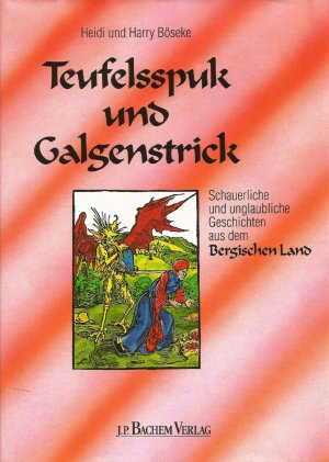 gebrauchtes Buch – Heidi und Harry Böseke – Teufelsspuk und Galgenstrick - Schauerliche und unglaubliche Geschichten aus dem Bergischen Land