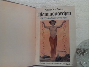 Mammonarchen. [nur:] Zweiter Teil:  Aus der Geschichte der großen inländischen Vermögen. - Mit Abbildungen nach Zeichnungen v. W. Planck u.a. und nach Photographien.