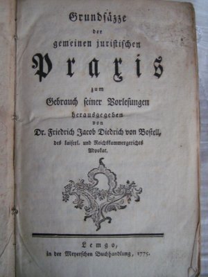 antiquarisches Buch – Bostell, Dr.Friedrich Jacob Diedrich von / des kaiserl – Grundsäzze der gemeinen juristischen Praxis zum Gebrauch seiner Vorlesungen + Beyträge zur Kammergerichtlichen Litteratur und Praxi. - 2 Bände in Einem. Erstausgaben