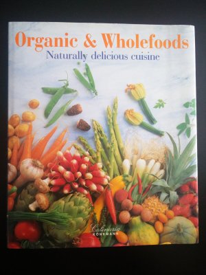 Organic & Wholefoods: Naturally Delicious Cuisine (Culinaria Series)