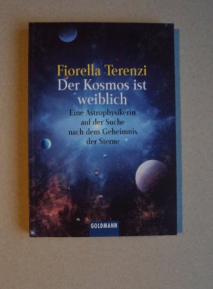 Der Kosmos ist weiblich - Eine Astrophysikerin auf der Suche nach dem Geheimnis der Sterne