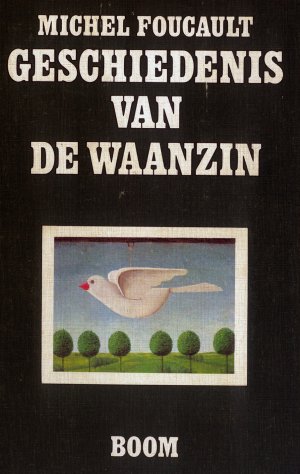 Bildtext: Geschiedenis van de waanzin - in de zeventiende en achttiende eeuw von Michel Foucault, C. P Heering-Moorman