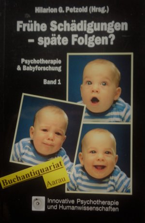 gebrauchtes Buch – Petzold, Hilarion G – Psychotherapie und Babyforschung / Frühe Schädigungen - späte Folgen?