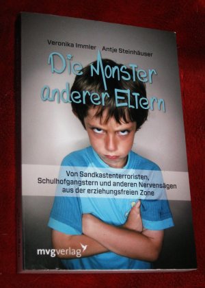 gebrauchtes Buch – Immler, Veronika; Steinhäuser – Die Monster anderer Eltern - Von Sandkastenterroristen, Schulhofgangstern und anderen Nervensägen aus der erziehungsfreien Zone