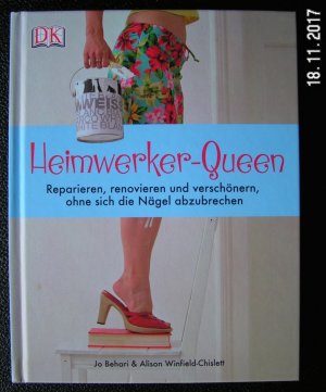 Heimwerker-Queen - Reparieren, renovieren und verschönern, ohne sich die Nägel abzubrechen