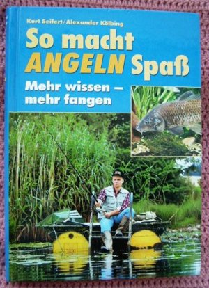 So macht Angeln Spaß • Mehr wissen – mehr fangen • perfekte Fangtechnik