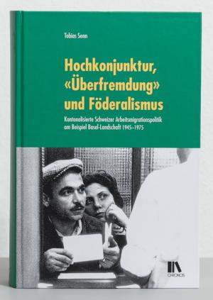 gebrauchtes Buch – Senn, Tobias  – Hochkonjunktur, "Überfremdung" und Föderalismus: kantonalisierte Schweizer Arbeitsmigrationspolitik am Beispiel Basel-Landschaft 1945-1975