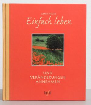 gebrauchtes Buch – Armin Heller – Einfach leben und Veränderungen annehmen