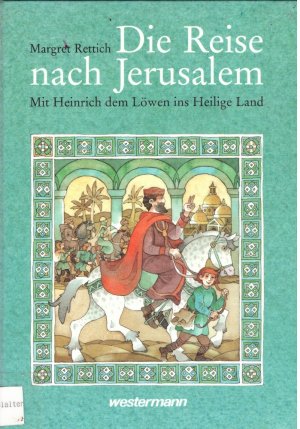 gebrauchtes Buch – Margret Rettich – Die Reise nach Jerusalem - Mit Heinrich dem Löwen ins Heilige Land