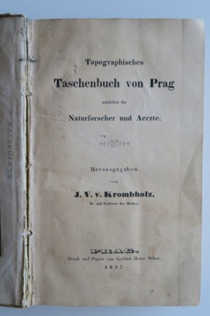 Topographisches Taschenbuch von Prag zunächst für Naturforscher und Aerzte. Erste Ausgabe. Prag 1837. * Mit gestoch. Frontisp., 1 mehrf. gefalt. Tabelle […]