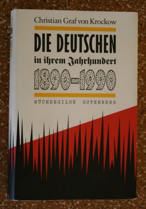 Die Deutschen in ihrem Jahrhundert. 1890-1990