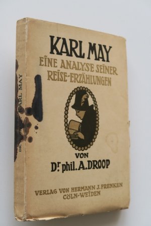 Droop, A. Karl May. Eine Analyse seiner Reise-Erzählungen. Erste Ausgabe. Köln-Weiden, Frenken, 1909. 2 Bl., 199 (1) S.,1 Bl. Illustr. Okart.