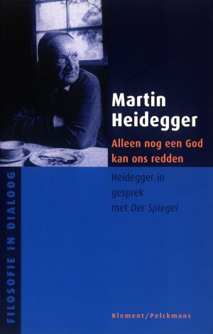 Bildtext: Alleen nog een God kan ons redden Heidegger in gesprek met Der Spiegel - Filosofie in dialoog von Martin Heidegger, Jacques De Visscher