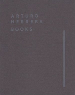 Bildtext: Arturo Herrera Books - Catalog for an exhibition held at Corbett vs. Dempsey 13 December, 2013 ? 25 January, 2014 von Arturo Herrera, Benjamin Paul
