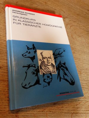 gebrauchtes Buch – Andreas Schmidt – Grundkurs in Klassischer Homöopathie für Tierärzte