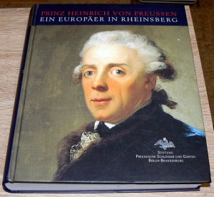 Prinz Heinrich von Preussen - ein Europäer in Rheinsberg