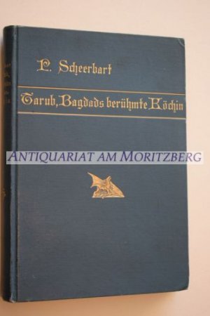 Tarub. Bagdads berühmte Köchin. Arabischer Kulturroman. EA.