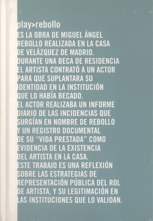 Bildtext: Play>rebollo - Casa de Velázquez in Madrid, May 23rd to August 31rd, 2008 von Miguel Ángel Rebollo, Tania Pardo, Mercedes Replinger