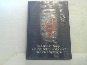 Heilkunst im Spiegel von Apothekenstandgefässen und ihren Signaturen. - Eine historische Betrachtung.