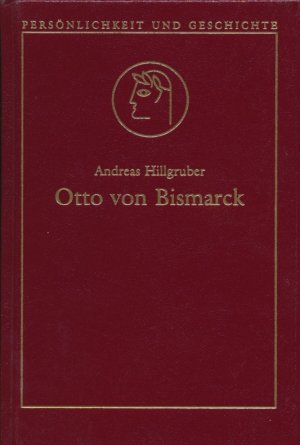 gebrauchtes Buch – Andreas Hillgruber – Persönlichkeit und Geschichte  Otto von Bismarck.