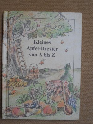 Kleines Apfel-Brevier von A bis Z