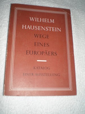 Wilhelm Hausenstein Wege eines Europäers