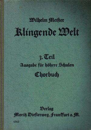 Klingende Welt - Dritter Teil (Für die Oberklassen) - Chorbuch, Sing- und Musikbuch für höhere Lehranstalten der weiblichen Jugend