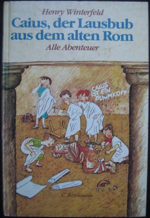 gebrauchtes Buch – Henry Winterfeld – Caius, der Lausbub aus dem alten Rom - Alle Abenteuer in einem Band