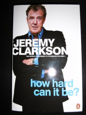 The World According To Clarkson Volume 4: How Hard Can It Be?