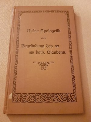 antiquarisches Buch – J Schmitz – Kleine Apologetik oder Begruendung des kath. Glaubens.