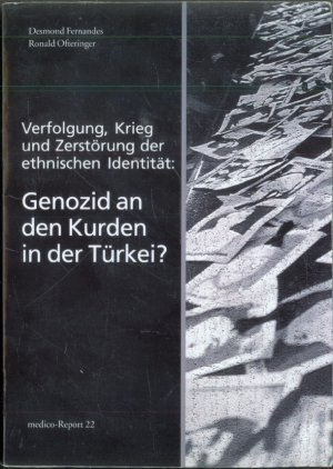 Genozid an den Kurden in der Türkei? - Verfolgung, Krieg und Zerstörung der ethnischen Identität