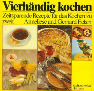 Vierhändig kochen - Zeitsparende, erprobte Rezepte für das Kochen zu zweit . Redaktion Meine Familie und ich.