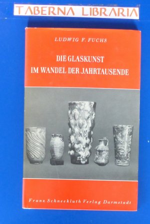 antiquarisches Buch – Fuchs Ludwig – Die Glaskunst im Wandel der Jahrtausende