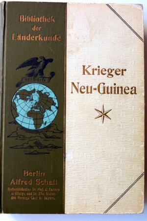 Neu-Guinea. Bibliothek der Länderkunde. 5. Band. Mit Unterstützung des Auswärtigen Amtes, der Neu-Guinea Kompagnie und der DeutschenKolonial-Gesellschaft