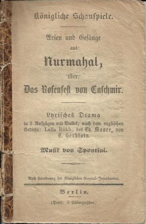 Arien und Gesänge aus: Nurmahal oder: Das Rosenfest von Caschmir (Kaschmir)