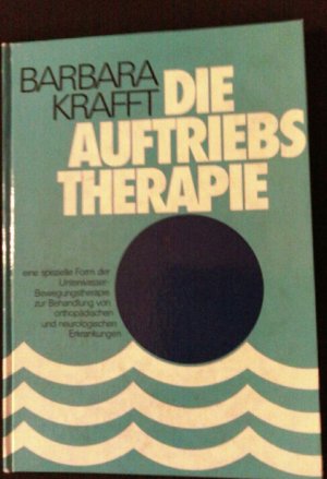 Die Auftriebstherapie. Eine spezielle Form der Unterwasserbewegungstherapie zur Behandlung von orthopädischen und neurologischen Erkrankungen.