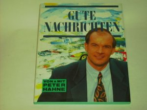 gebrauchtes Buch – Peter Hahne – Gute Nachrichten von und mit Peter Hahne.