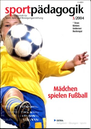 gebrauchtes Buch – Kugelmann, Claudia + Silke Sinning - pädagogisch-didaktische Fachzeitschrift – sportpädagogik 3/2004: MÄDCHEN SPIELEN FUSSBALL / mit Extra-Beihefter "Fußball: Aufgaben - Übungen - Spiele" (3/04)