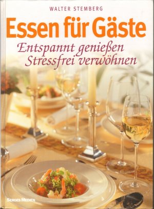 gebrauchtes Buch – Stemberg, Walter  – Essen für Gäste - Entspannt genießen - Stressfrei verwöhnen