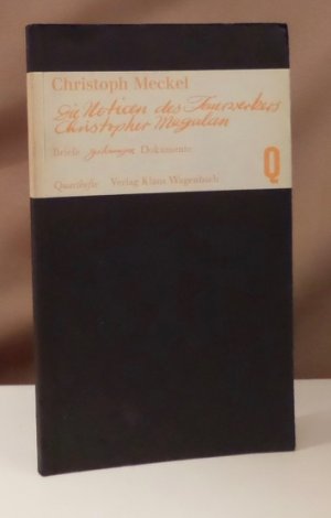 Die Notizen des Feuerwerkers Christopher Magalan. Einschließlich zahlreicher Lebenszeugnisse ...