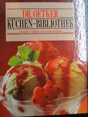 gebrauchtes Buch – Dr. Oetker Küchen-Bibliothek / Puddings - Cremes und andere Desserts