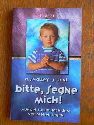 gebrauchtes Buch – Smalley, G; Trent – Bitte segne mich! - Auf der Suche nach dem verlorenen Segen