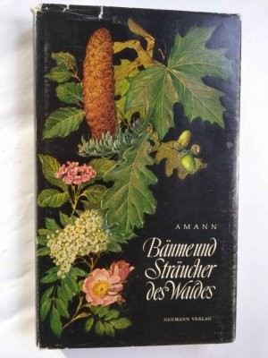 Bäume und Sträucher des Waldes : Taschenbildbuch d. Nadeln u. Blätter, Blüten, Früchte u. Samen, Zweige im Winterzustand u. Keimlinge d. beachtenswertesten […]