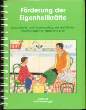 gebrauchtes Buch – Judith Egli – Förderung der Eigenheilkräfte: Gesundheits- und Krankenpflege mit natürlichen Anwendungen für gross und klein