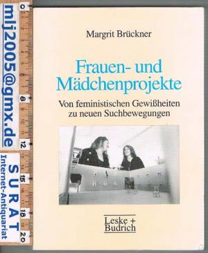 gebrauchtes Buch – Margrit Brückner – Frauen- und Mädchenprojekte. Von feministischen Gewißheit zu neuen Suchbewegungen.