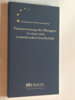 Verantwortung des Managers in einer sich verändernden Gesellschaft (Gedanken von Herrn Daniel Goedevert) Europäischer Wirtschaftsdialog