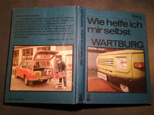 Wie helfe ich mir selbst  Wartburg ---Reparaturanleitung