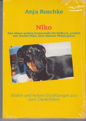 Niko - Das etwas andere humorvolle Dackelbuch, erzählt von Dackel Niko, dem kleinen Philosophen