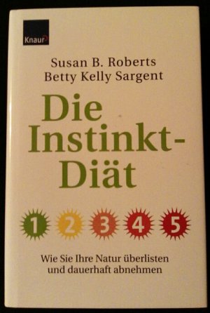 gebrauchtes Buch – Sargent, Betty Kelly – Die Instinkt-Diät - Wie Sie Ihre Natur überlisten und dauerhaft abnehmen